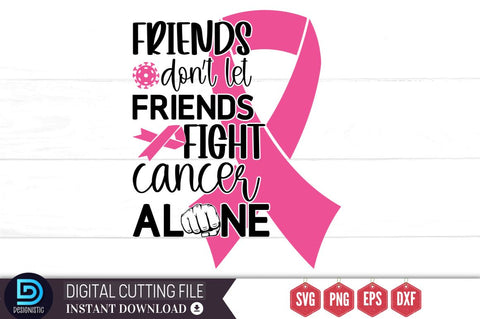Friends don't let friends fight cancer alone SVG SVG DESIGNISTIC 