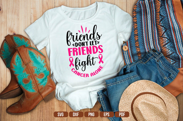 Friends Don't Let Friends Fight Cancer Alone SVG SVG shah alam 