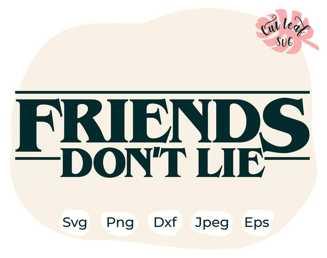 Friends don't lie svg, Friends svg, Friends dont lie, Upside Down svg, Eleven svg, Hawkins svg, Demogorgon svg, Cricut file SVG CutLeafSvg 