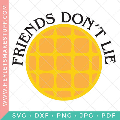 Friends Don't Lie SVG Hey Let's Make Stuff 