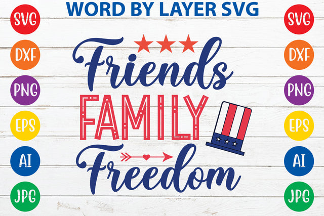 Friends Family Freedom, 4th Of July SVG Cut File SVG Rafiqul20606 