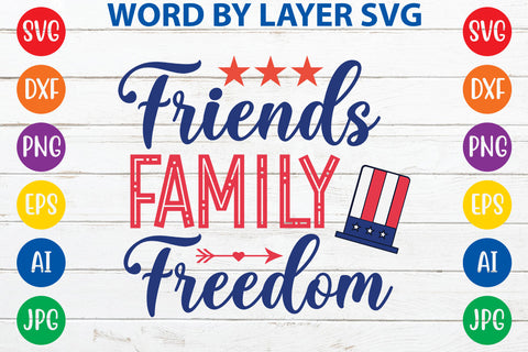 Friends Family Freedom, 4th Of July SVG Cut File SVG Rafiqul20606 