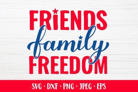 Friends Family Freedom. Fourth of July quote. Patriotic SVG SVG LaBelezoka 