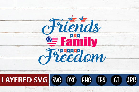 Friends Family Freedom SVG cut file SVG Blessedprint 