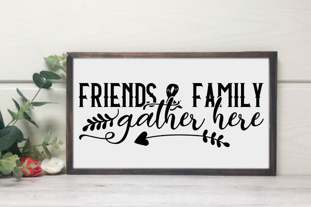 Friends & Family Gather Here, Family SVG SVG designartist 