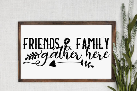 Friends & Family Gather Here, Family SVG SVG designartist 