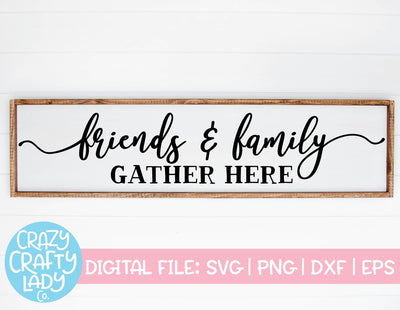 Friends & Family Gather Here | Home Decor SVG Cut File SVG Crazy Crafty Lady Co. 