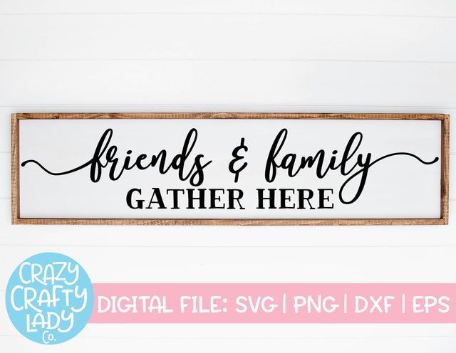 Friends & Family Gather Here | Home Decor SVG Cut File SVG Crazy Crafty Lady Co. 