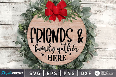 Friends & family gather here SVG SVG Regulrcrative 