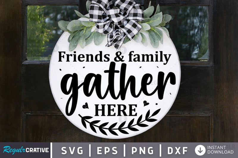 Friends & family gather here SVG SVG Regulrcrative 