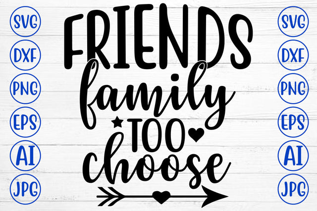 FRIENDS FAMILY TOO CHOOSE SVG Cut File SVG Syaman 