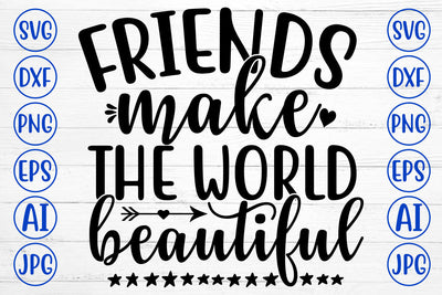 FRIENDS MAKE THE WORLD BEAUTIFUL SVG Cut File SVG Syaman 