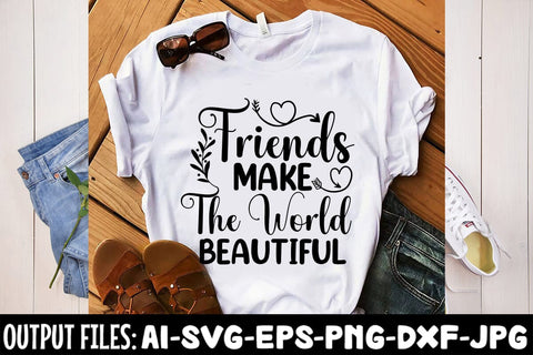 Friends Make The World Beautiful SVG Design SVG Rafiqul20606 