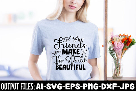Friends Make The World Beautiful SVG Design SVG Rafiqul20606 