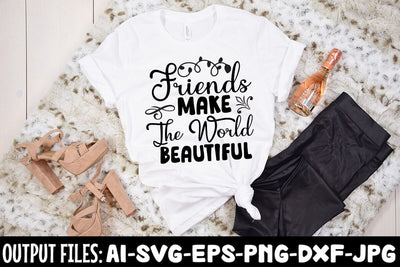 Friends Make The World Beautiful SVG Design SVG Rafiqul20606 