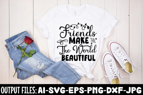 Friends Make The World Beautiful SVG Design SVG Rafiqul20606 