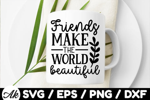 Friends make the world beautiful svg SVG akazaddesign 