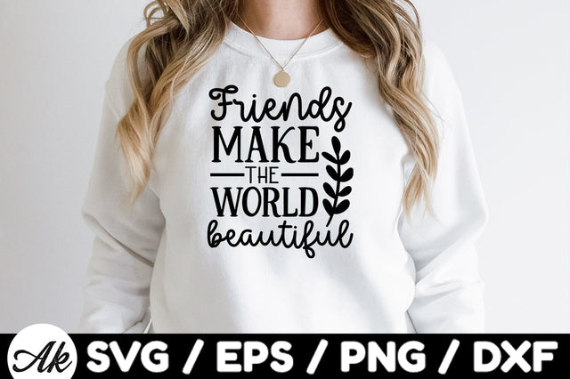 Friends make the world beautiful svg SVG akazaddesign 