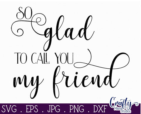 Friends Svg - Best Friends Svg - So Glad To Call You My Friend SVG Crafty Mama Studios 