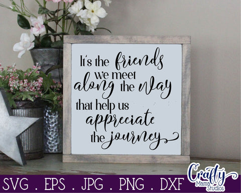 Friends Svg - It's The Friends We Meet Along The Way Svg SVG Crafty Mama Studios 
