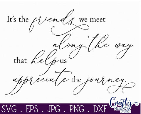 Friends Svg - It's The Friends We Meet Along The Way Svg SVG Crafty Mama Studios 