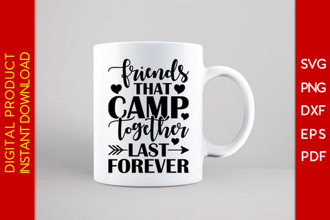 Friends That Camp Together Last Forever Camping SVG PNG PDF Cut File SVG Creativedesigntee 