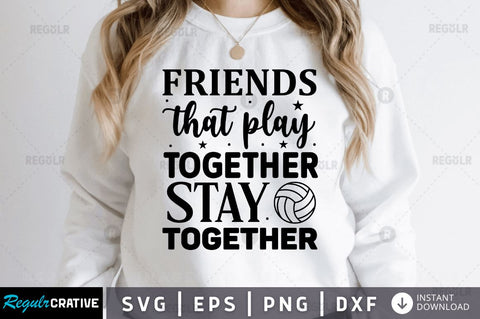 Friends that play together stay together SVG SVG Regulrcrative 