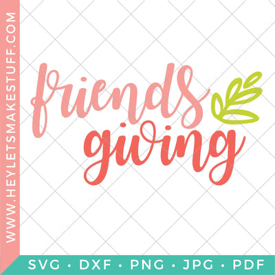 Friendsgiving SVG Hey Let's Make Stuff 