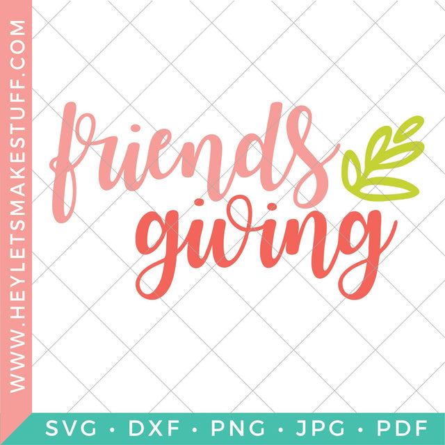 Friendsgiving SVG Hey Let's Make Stuff 
