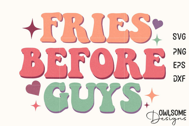 Fries Before Guys Retro Quotes Valentine Sublimation Owlsome.Designs 