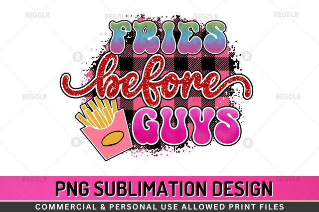 Fries Before Guys SVG Sublimation Regulrcrative 