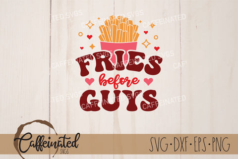 Fries Before Guys SVG SVG Caffeinated SVGs 