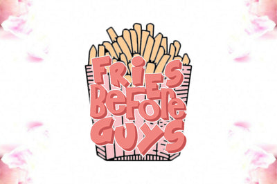 Fries Before Guys Valentine Sublimation Sublimation Jagonath Roy 