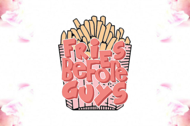 Fries Before Guys Valentine Sublimation Sublimation Jagonath Roy 