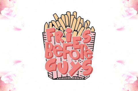 Fries Before Guys Valentine Sublimation Sublimation Jagonath Roy 