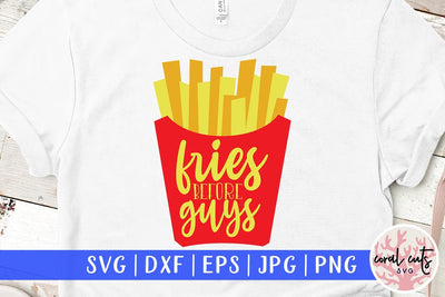 Fries before guys - Women Empowerment SVG EPS DXF PNG File SVG CoralCutsSVG 