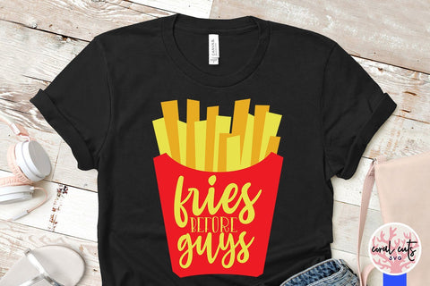 Fries before guys - Women Empowerment SVG EPS DXF PNG File SVG CoralCutsSVG 