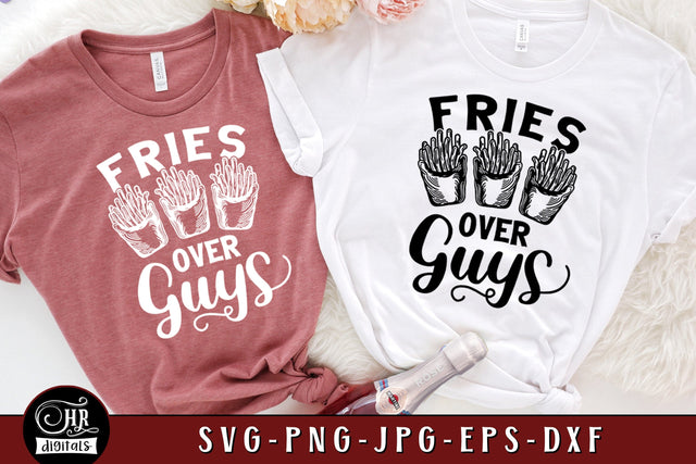 Fries Over Guys SVG, Funny Friendship Sayings, Best Friends, Girls Trip, Besties Holiday, Girls Weekend, Cricut, Png Dxf Eps Jpg, Crafts SVG HRdigitals 