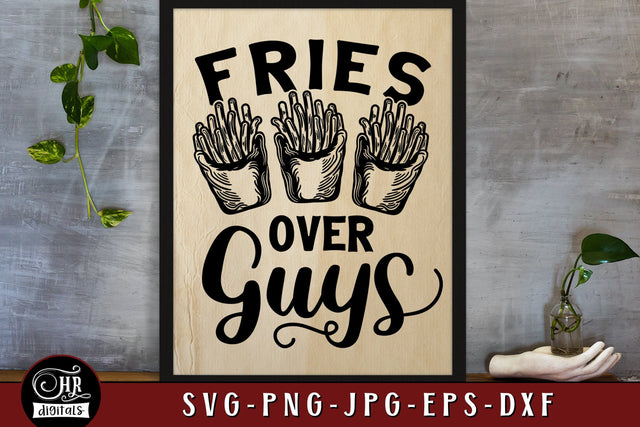 Fries Over Guys SVG, Funny Friendship Sayings, Inspirational Quote, Best Friends Humor, Besties Trip, Home Wall Decor, Png Jpg Eps, Crafts SVG HRdigitals 