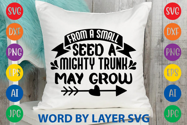 From A Small Seed A Mighty Trunk May Grow svg design SVG Rafiqul20606 