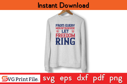 From every mountainside Let Freedom ring 4th July SVG PNG SVG SVG Print File 