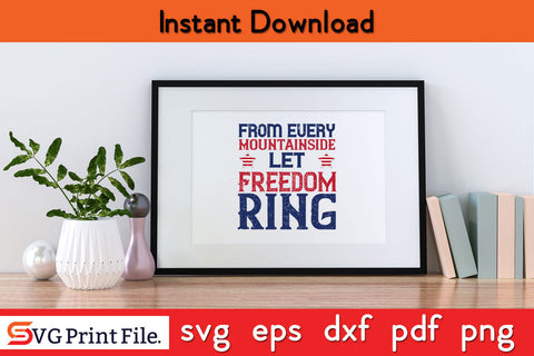 From every mountainside Let Freedom ring 4th July SVG PNG SVG SVG Print File 