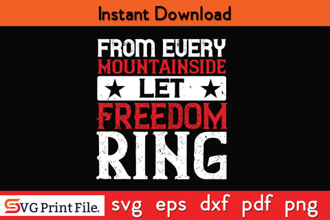 From every mountainside Let Freedom ring 4th July SVG PNG SVG SVG Print File 
