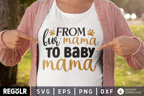 From fur mama to baby mama SVG SVG Regulrcrative 