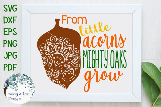 From Little Acorns Mighty Oaks Grow SVG Wispy Willow Designs 