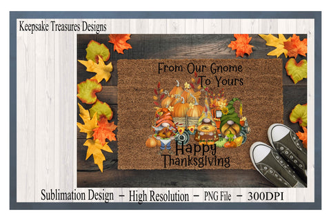 From Our Gnome To Yours Happy Thanksgiving, Gnome Sublimation PNG Sublimation Keepsake Treasures Designs LLC. 