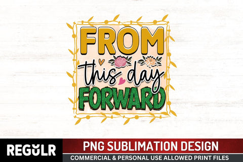 From this day forward Sublimation PNG, Wedding Sublimation Design Sublimation Regulrcrative 
