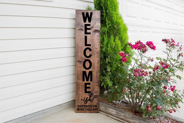 Front Porch Welcome Sign - Welome-ish. Depends On Who You Are SVG Simply Cutz 