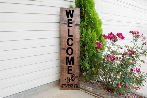 Front Porch Welcome Sign - Welome-ish. Depends On Who You Are SVG Simply Cutz 