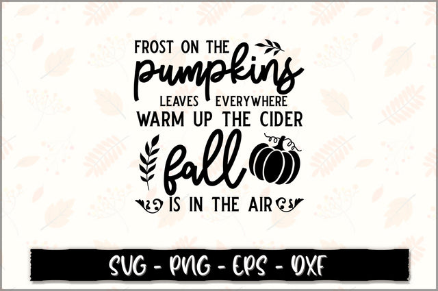 Frost on the pumpkins leaves everywhere warm up the cider fall is in the air SVG SVG Shetara Begum 